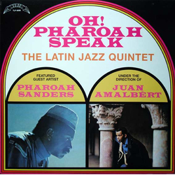Latin Jazz Quintet / Pharoah Sanders / Juan Amalbert Oh! Pharoah Speak Vinyl LP USED