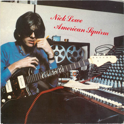 Nick Lowe American Squirm / What's So Funny, 'Bout (Peace, Love And Understanding) Vinyl 7" USED