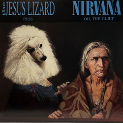 The Jesus Lizard / Nirvana Puss / Oh, The Guilt Vinyl 7" USED