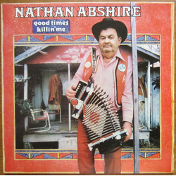 Nathan Abshire Good Times Killin' Me Vinyl LP USED