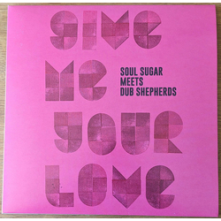 Soul Sugar / Dub Shepherds Give Me Your Love Vinyl 7" USED