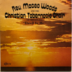 Maceo Woods / The Christian Tabernacle Concert Choir Dwell In Me Vinyl LP USED