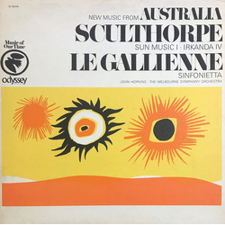 Peter Sculthorpe / Dorian Le Gallienne / John Hopkins (11) / Melbourne Symphony Orchestra New Music From Australia (Sun Music I • Irkanda IV / Sinfoni