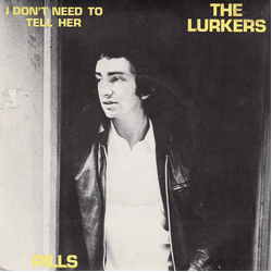 The Lurkers I Don't Need To Tell Her / Pills Vinyl 7" USED