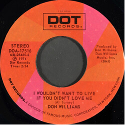 Don Williams (2) I Wouldn't Want To Live If You Didn't Love Me / Fly Away USED VINYL 7INCH 45 RPM SINGLE STYRENE STEREO