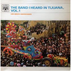 Los Norte Americanos The Band I Heard In Tijuana Vol.1 Vinyl LP USED