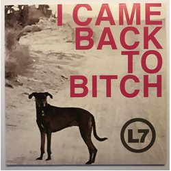 L7 I Came Back To Bitch Vinyl 7" USED
