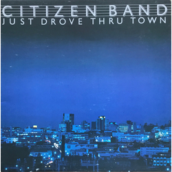 Citizen Band Just Drove Thru Town Vinyl LP USED