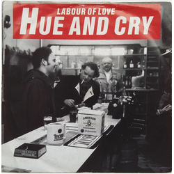 Hue & Cry Labour Of Love Vinyl 7" USED