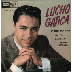 Lucho Gatica Moliendo Café / Ahí Va / Enamorada / La Enorme Distancia Vinyl 7" USED