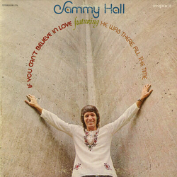Sammy Hall If You Can't Believe In Love Vinyl LP USED