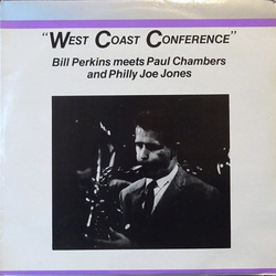Bill Perkins / Paul Chambers (3) / "Philly" Joe Jones West Coast Conference Vinyl LP USED