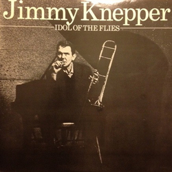 Jimmy Knepper Idol Of The Flies Vinyl LP USED