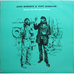 John Roberts (11) / Tony Barrand Across The Western Ocean (Songs From The Era Of The North Atlantic Sailing Packets) Vinyl LP USED