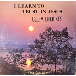 Cleta Brookes I Learn To Trust In Jesus Vinyl LP USED