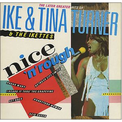Ike & Tina Turner / The Ikettes Nice 'N' Rough. The Later Greater Hits Of Ike & Tina Turner And The Ikettes Vinyl LP USED