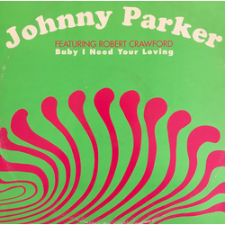 Johnny Parker / Robert Crawford Baby I Need Your Loving Vinyl 12" USED