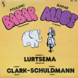 Francis Poulenc / Seymour Barab / Robert J. Lurtsema / The Clark-Schuldmann Duo Babar The Elephant / Alice, A Cabaret Vinyl LP USED