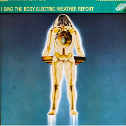 Weather Report I Sing The Body Electric Vinyl LP USED