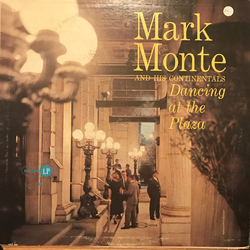 Mark Monte And The Continentals Dancing At The Plaza Vinyl LP USED