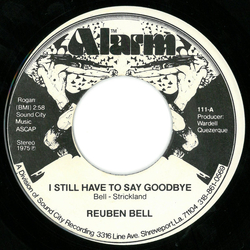 Reuben Bell I Still Have To Say Goodbye Vinyl 7" USED