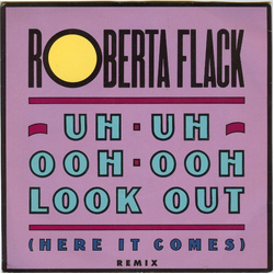 Roberta Flack Uh-Uh Ooh-Ooh Look Out (Here It Comes) Remix Vinyl 7" USED