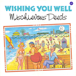 Mischievous Deeds Wishing You Well Vinyl 7" USED