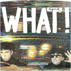Soft Cell What! Vinyl 7" USED