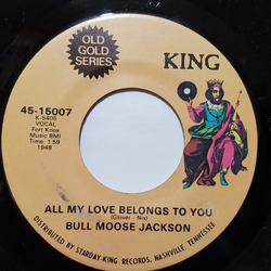 Bull Moose Jackson All My Love Belongs To You / I Love You, Yes I Do Vinyl 7" USED