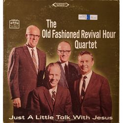Old Fashioned Revival Hour Quartet Just A Little Talk With Jesus Vinyl LP USED