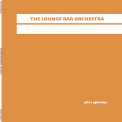 The Lounge Bar Orchestra Pilot Episodes Vinyl LP USED