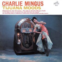 Charles Mingus Tijuana Moods Vinyl LP USED