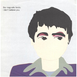 The Magnetic Fields I Don't Believe You Vinyl 7" USED