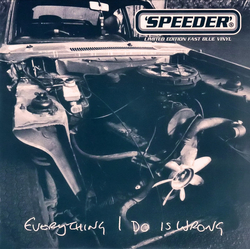 Speeder Everything I Do Is Wrong Vinyl 7" USED