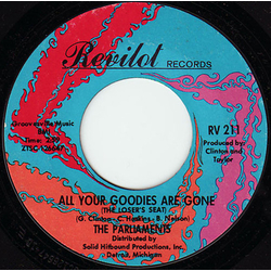 The Parliaments All Your Goodies Are Gone (The Loser's Seat) / Don't Be Sore At Me Vinyl 7" USED