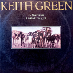 Keith Green (2) So You Wanna Go Back To Egypt Vinyl LP USED