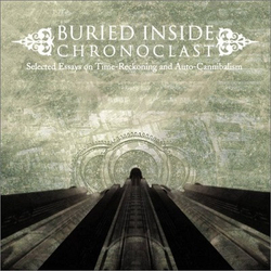 Buried Inside Chronoclast - Selected Essays On Time-Reckoning And Auto-Cannibalism Vinyl LP USED