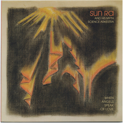 The Sun Ra Arkestra When Angels Speak Of Love Vinyl LP USED