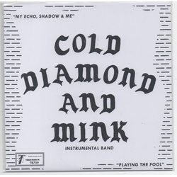 Cold Diamond & Mink My Echo, Shadow & Me / Playing The Fool Vinyl 7" USED
