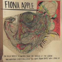 Fiona Apple The Idler Wheel Is Wiser Than The Driver Of The Screw And Whipping Cords Will Serve You More Than Ropes Will Ever Do Vinyl LP USED