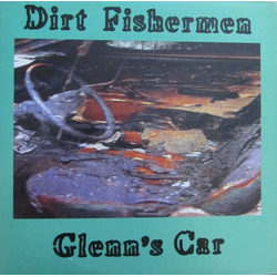 Dirt Fishermen Glenn's Car Vinyl LP USED