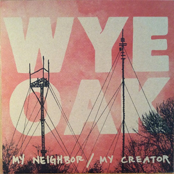 Wye Oak My Neighbor / My Creator Vinyl 12" USED