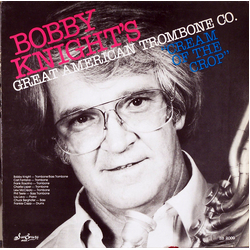 Bobby Knight's Great American Trombone Company Cream Of The Crop Vinyl LP USED