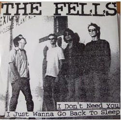 The Fells I Don't Need You / I Just Want To Go Back To Sleep USED VINYL 7INCH 45 RPM SINGLE