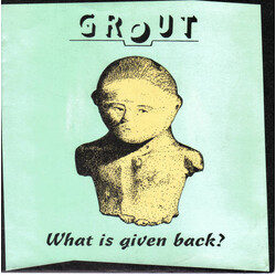 Grout (3) What Is Given Back? USED VINYL 7INCH