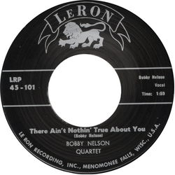 Bobby Nelson Quartet There Ain't Nothing True About You Vinyl 7" USED