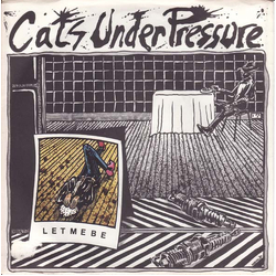 Cats Under Pressure Let Me Be Vinyl 7" USED
