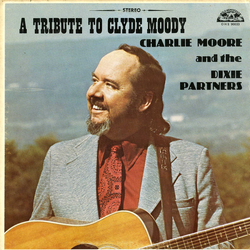 Charlie Moore And The Dixie Partners A Tribute To Clyde Moody Vinyl LP USED