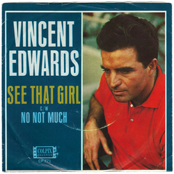 Vince Edwards (2) See That Girl / No, Not Much Vinyl 7" USED