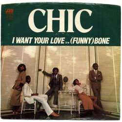 Chic I Want Your Love b/w (Funny) Bone USED VINYL 7INCH 45 RPM STYRENE STEREO